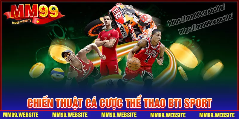 Chiến thuật cá độ thể thao BTI cực hay đáng học hỏi