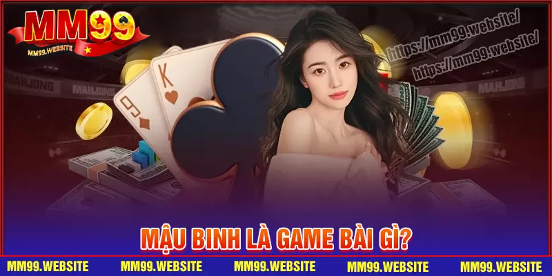 Đôi nét về tựa game mậu binh tại MM99