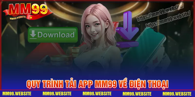 Hướng dẫn tải app MM99 về điện thoại android và ios