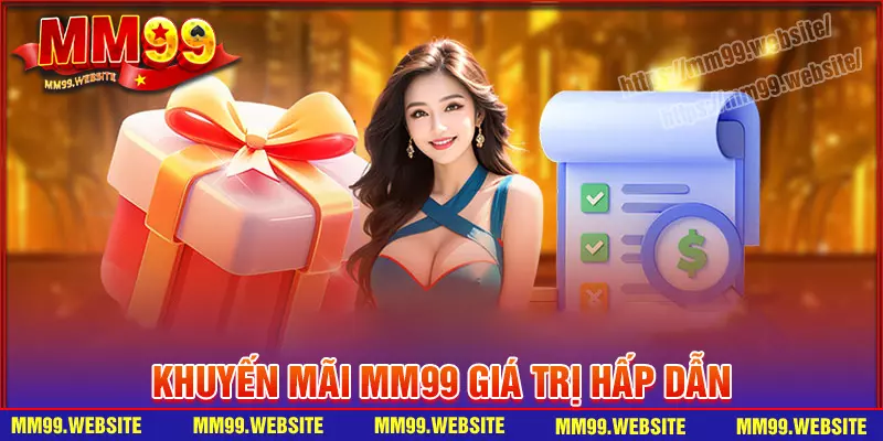 Kho tàng khuyến mãi MM99 cháy bỏng mỗi ngày