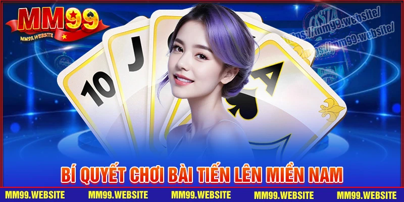 Bí kíp thống trị sảnh chơi tiến lên miền nam MM99