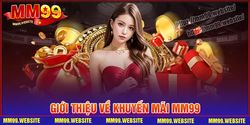 Giới thiệu tổng quan về chương trình khuyến mãi MM99