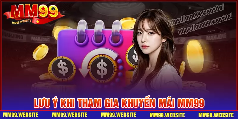 Lưu ý quan trọng khi tham gia khuyến mãi MM99